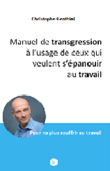 Manuel de trasgression pour s'épanouir au travail - Christophe Genthial